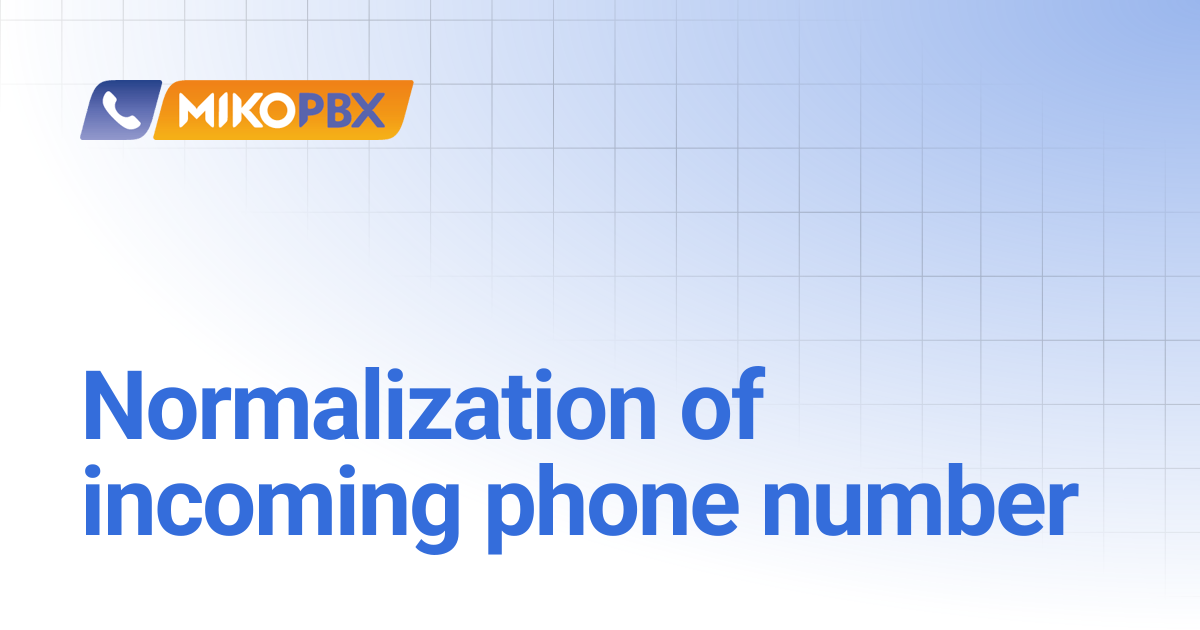 Normalization of incoming phone number | English | MikoPBX